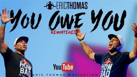 You Owe You (remastered) - Eric Thomas (Motivational Video) | Socrushin.it