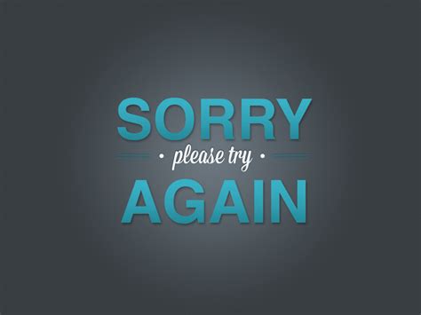 Sorry, Try Again by Jesse Thoman on Dribbble