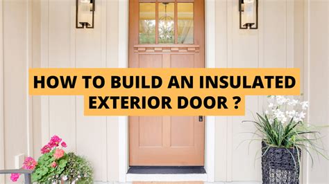 How To Build An Insulated Exterior Door - Construction How