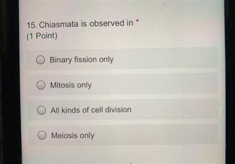 Solved 15. Chiasmata is observed in (1 Point) Binary fission | Chegg.com