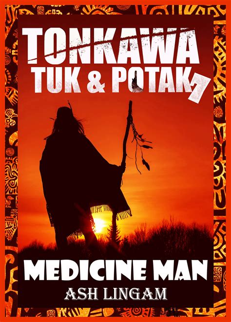 Tonkawa: Medicine Man (Tuc & Potak Book 7) by Ash Lingam | Goodreads