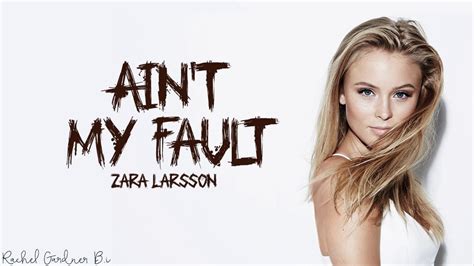 Zara Larsson - Ain't My Fault (Lyrics) - YouTube