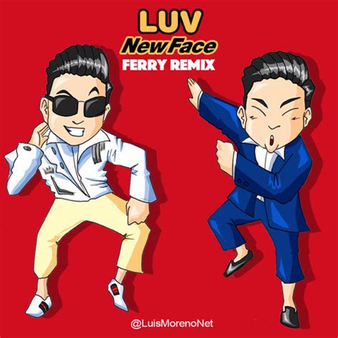 Stream PSY - LUV New Face (Ferry Remix) by Ferry Kpop Revolution ...