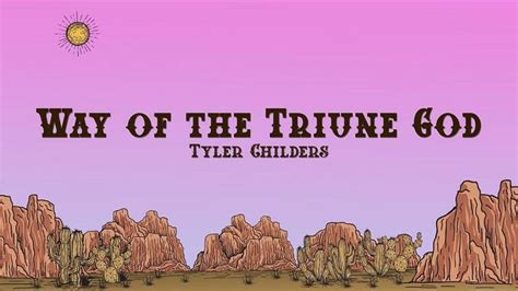 Full Lyrics Of Tyler Childers Way Of The Triune God Song