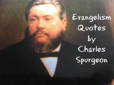 Quotes on Evangelism from Charles Spurgeon - EvangelismCoach.org