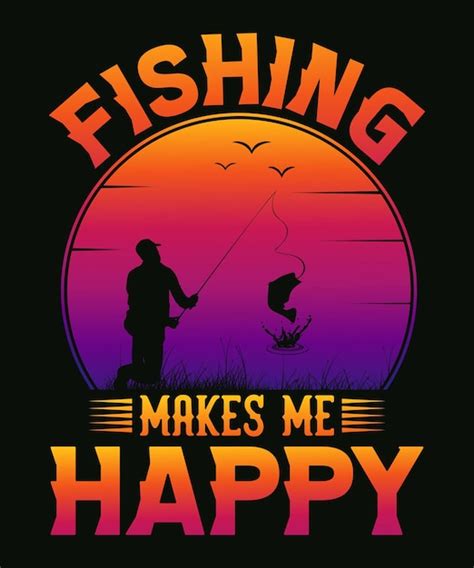 Premium Vector | Fishing makes me happy fishing t-shirt design