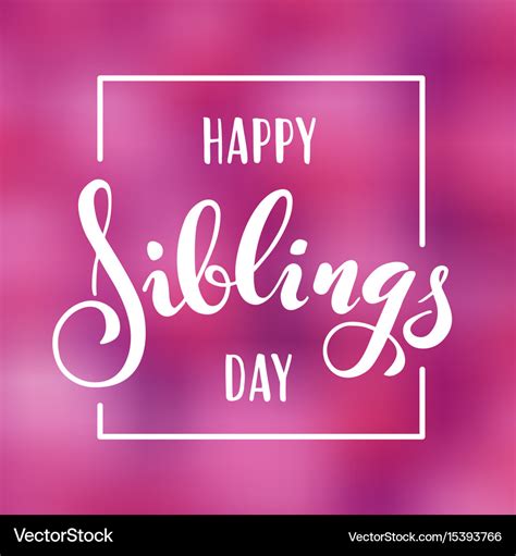 Happy siblings day greeting hand drawn lettering Vector Image