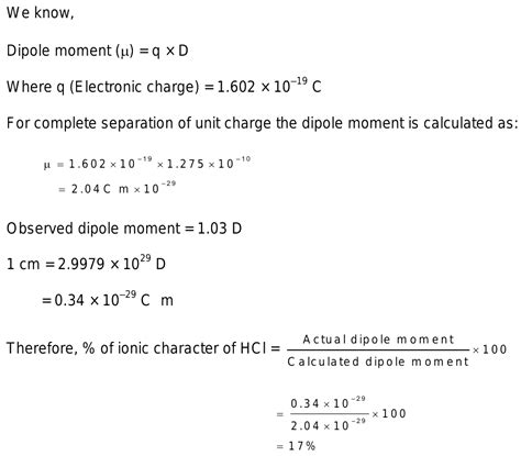 the observed dipole moment of hcl is 1.03D bond length is 1.275A then ...