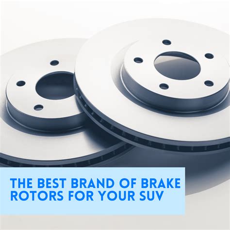 The Best Brand of Brake Rotors for Your SUV