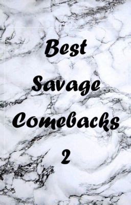 Best Savage Comebacks 2「COMPLETED」 - ♕ 1 ♕ - Wattpad