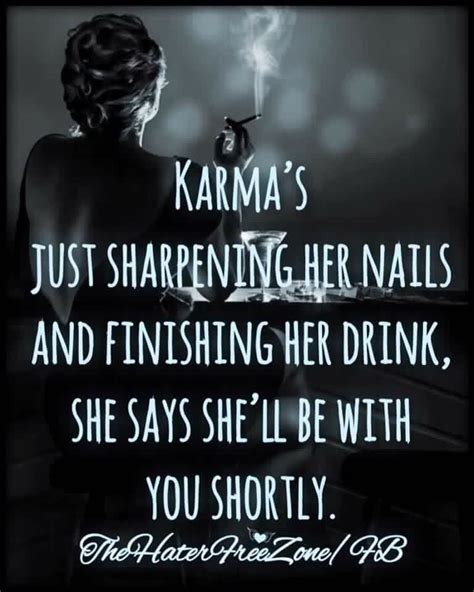 Karma is just sharpening her nails and finishing her drink..... | Best ...