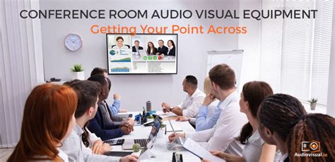 Conference Room Audio Visual Equipment - Getting Your Point Across