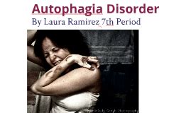 Autophagia Disorder by Laura Ramirez on Prezi