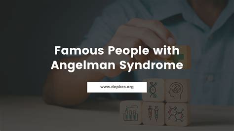 Famous People with Angelman Syndrome