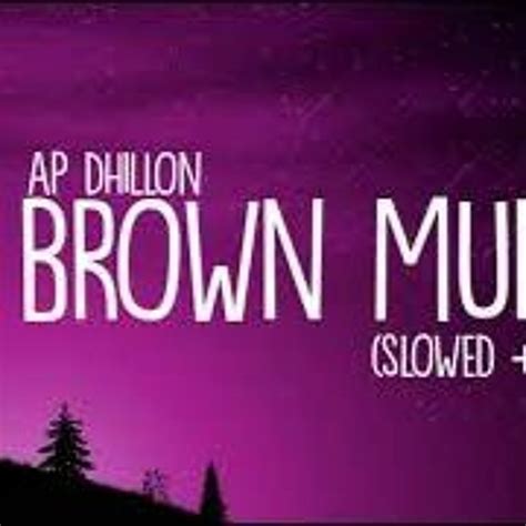 Stream Brown Munde - remix song -- slow motion --- AP Dhillon (Slowed ...