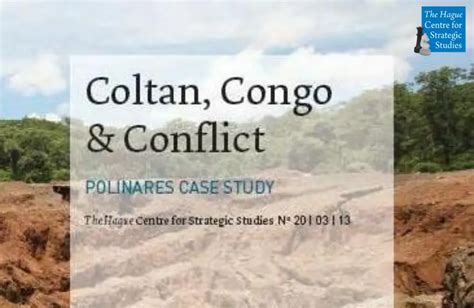 Coltan, Congo and Conflict - HCSS