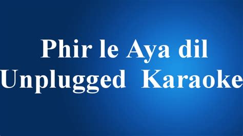 Phir le Aya Dil Unplugged Karaoke - YouTube