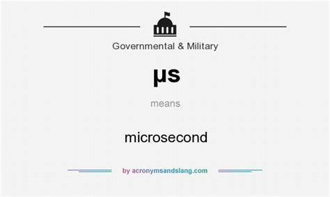 µs - microsecond in Governmental & Military by AcronymsAndSlang.com