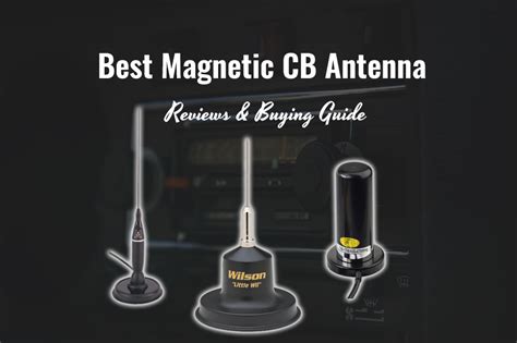 7 Best Magnetic CB Antenna: Reviews & Buying Guide in 2021 - TappinThruLife