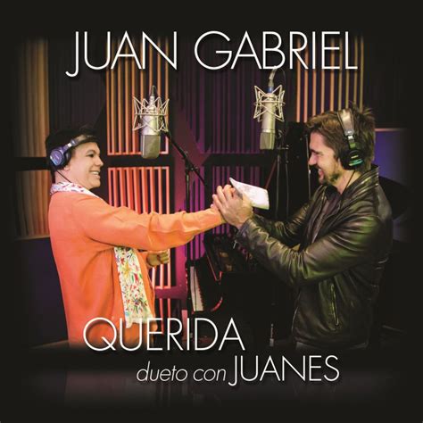 Letra de Querida de Juan Gabriel feat. Juanes | Musixmatch