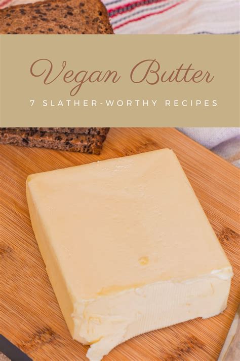 7 Vegan Butter Recipes You'll Love - RECIPE ROUNDUP - Veggie Visa ...