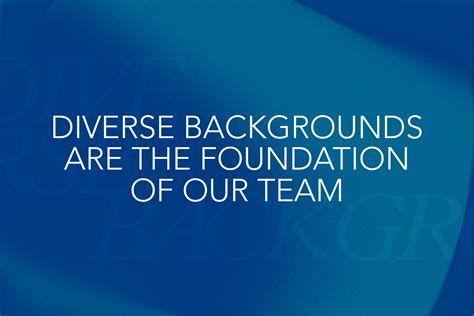 Diverse Backgrounds are the Foundation of Our Team - W.Bradford