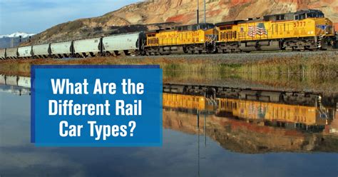 UP: What Are All of the Different Rail Car Types?