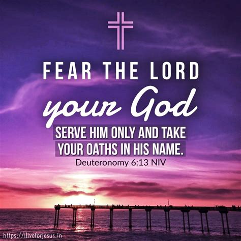 Fear the Lord your God, serve him only and take your oaths in his name ...