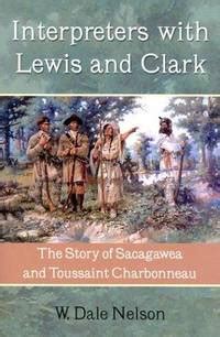 Interpreters with Lewis and Clark: The Story of Sacagawea and Toussaint ...