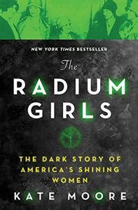 The Radium Girls Book Summary, by Kate Moore - Allen Cheng