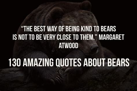 130 Inspirational Quotes About Bears (Funny, Famous, Power)