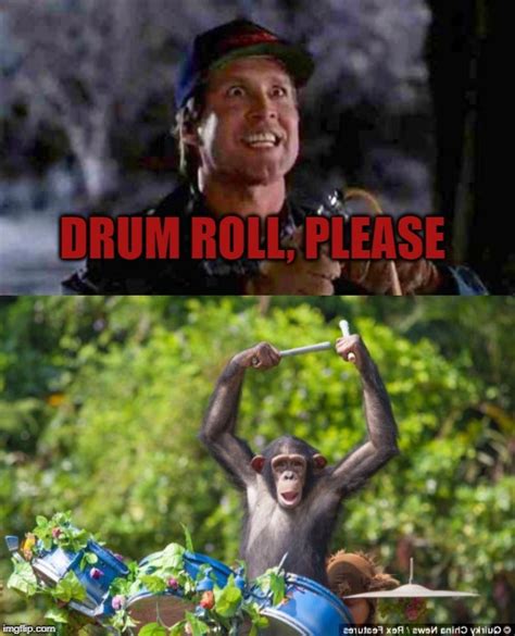 Image tagged in monkey drummer,crazy chevy chase - Imgflip