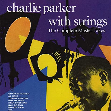 Charlie Parker with Strings. The Complete Master Takes (Bonus Track ...