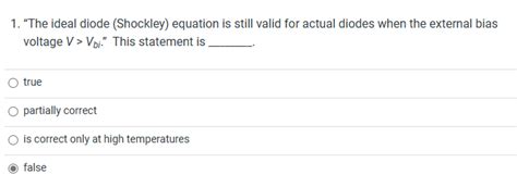 [Solved] . 1. "The ideal diode (Shockley) equation is still valid for ...