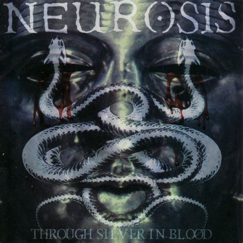 Filling the Gaps: Neurosis – Through Silver In Blood – ASTRAL NOIZE