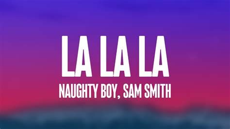 La La La - Naughty Boy, Sam Smith Lyric Version 💟 - YouTube