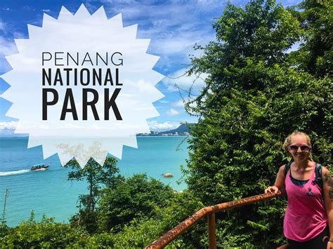 Penang National Park and Environmental Observances - Bigger Life Adventures