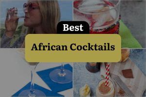 11 African Cocktails to Quench Your Thirst with Every Sip! | DineWithDrinks