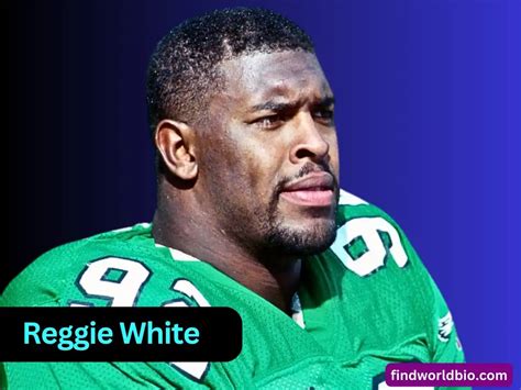 Reggie White Biography | Wife, Death, Stats, Cause Of Death, Eagles ...