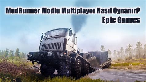 MudRunner Multiplayer Modlu Nasıl Oynanır? | Epic Games - YouTube