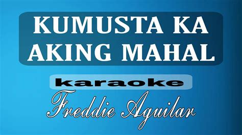 KUMUSTA KA AKING MAHAL Freddie Aguilar karaoke - YouTube