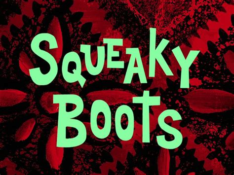 Squeaky Boots/transcript | Encyclopedia SpongeBobia | FANDOM powered by ...