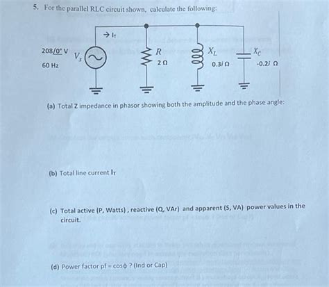 Solved 5. For the parallel RLC circuit shown, calculate the | Chegg.com