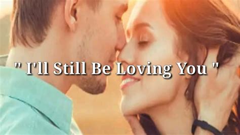 I'LL STILL BE LOVING YOU (Lyrics)=Restless Heart= - YouTube