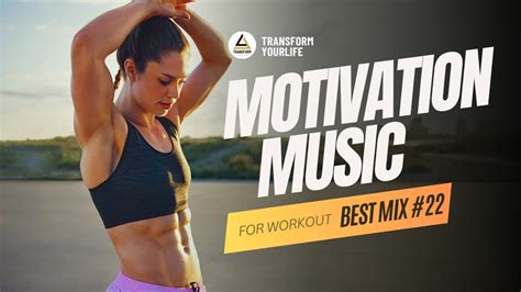 Motivational Music Best Mix For Workout #22 | Transform Your Life - YouTube