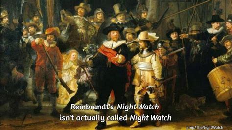 Rembrandt's Night Watch isn't actually called Night Watch