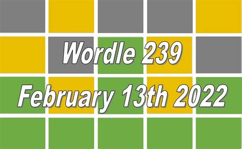 Today’s ‘Wordle’ Word of the Day Answer #239: February 13th 2022 ...