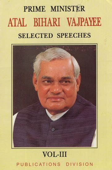 Prime Minister Atal Bihari Vajpayee- Selected Speeches (Volume - III ...