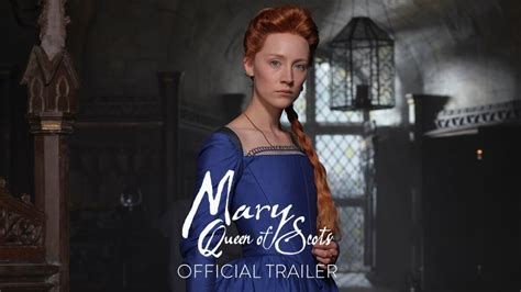 MARY QUEEN OF SCOTS - Official Trailer [HD] - In Theaters December ...