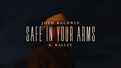 Safe In Your Arms - Josh Baldwin, feat. kalley | Evidence Chords - Chordify